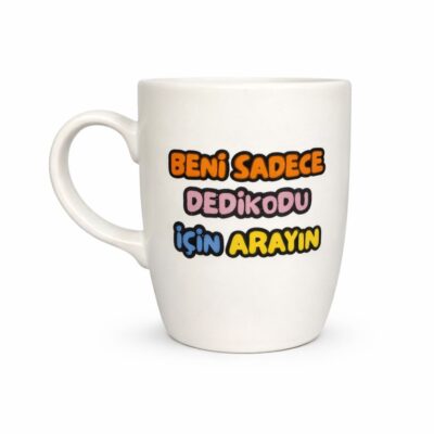 Handgefertigte Motivtasse "Beni Sadece Dedikodu Icin Arayin"